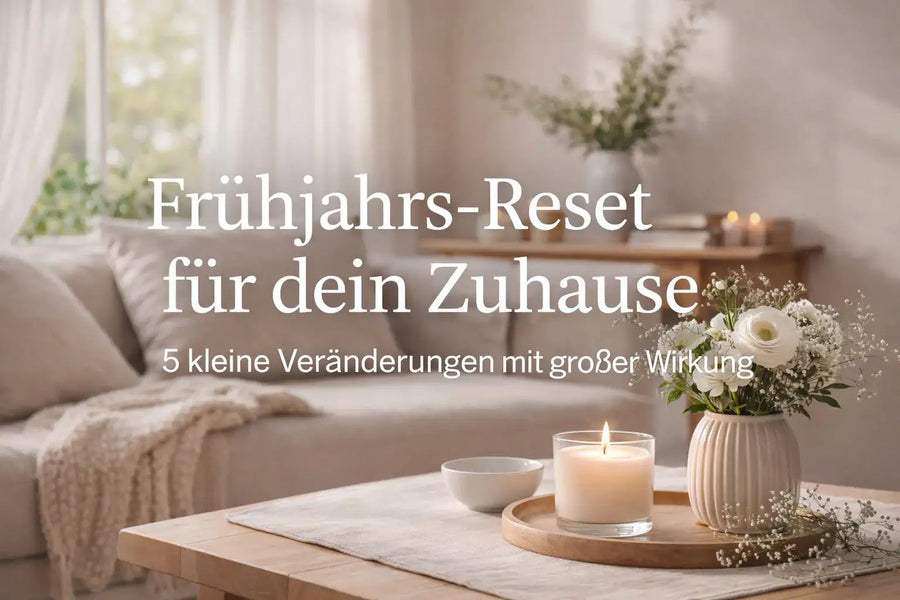Frühjahrs-Reset für dein Zuhause – 5 kleine Veränderungen mit großer Wirkung - inspirierende Geschichten & Rituale von SteinKunstWerk | Achtsamkeit & Design