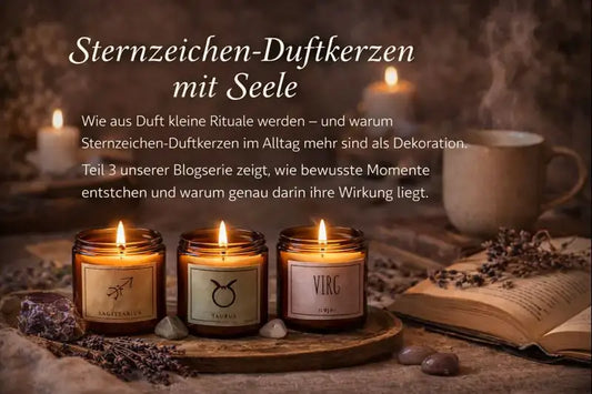 Sternzeichen-Duftkerzen im warmen Kerzenlicht als tägliches Ritual – Teil 3 der Blogserie ‚Sternzeichen-Duftkerzen mit Seele‘ bei SteinKunstWerk